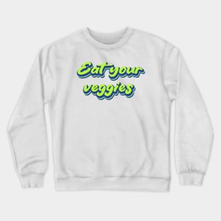 Eat your veggies | Good for Health | Vegetarian Crewneck Sweatshirt